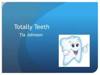 Totally Teeth Tia Johnson