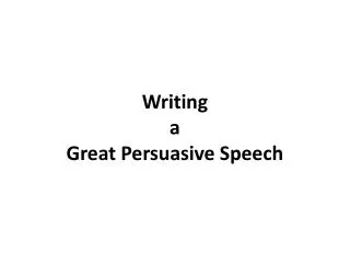 Writing a Great Persuasive Speech