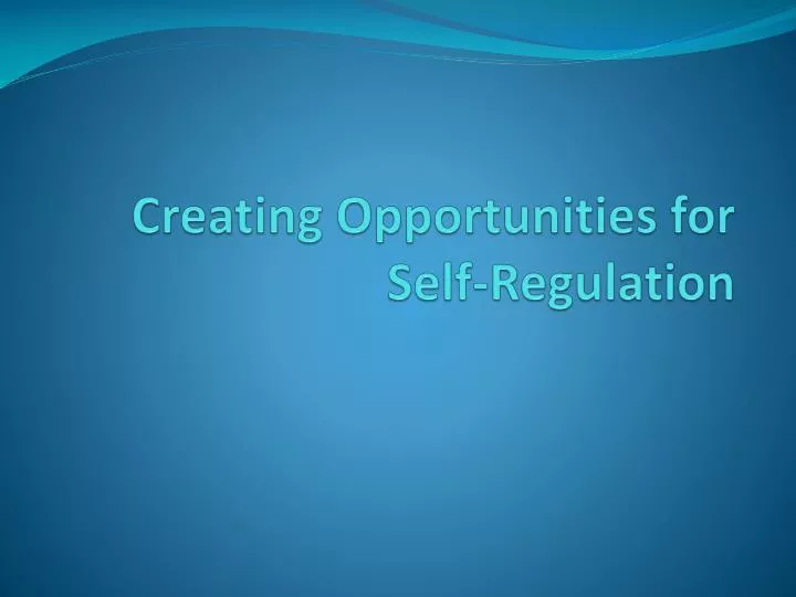 creating opportunities for self regulation