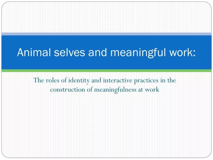 animal selves and meaningful work