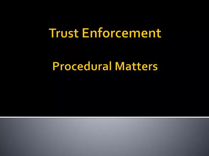 trust enforcement procedural matters