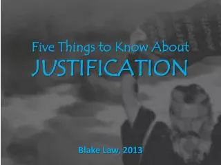 Five Things to Know About JUSTIFICATION