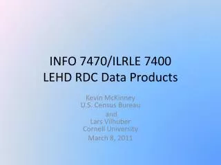 INFO 7470/ILRLE 7400 LEHD RDC Data Products