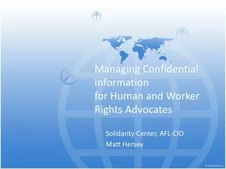 Managing Confidential Information for Human and Worker Rights Advocates