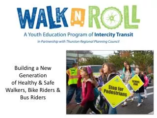 Building a New Generation of Healthy &amp; Safe Walkers, Bike Riders &amp; Bus Riders