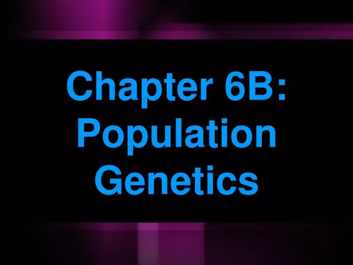chapter 6b population genetics