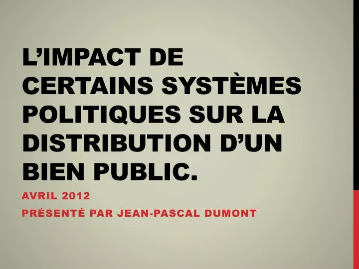 l impact de certains syst mes politiques sur la distribution d un bien public