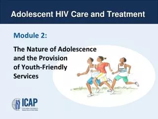 Module 2: The Nature of Adolescence and the Provision of Youth-Friendly Services