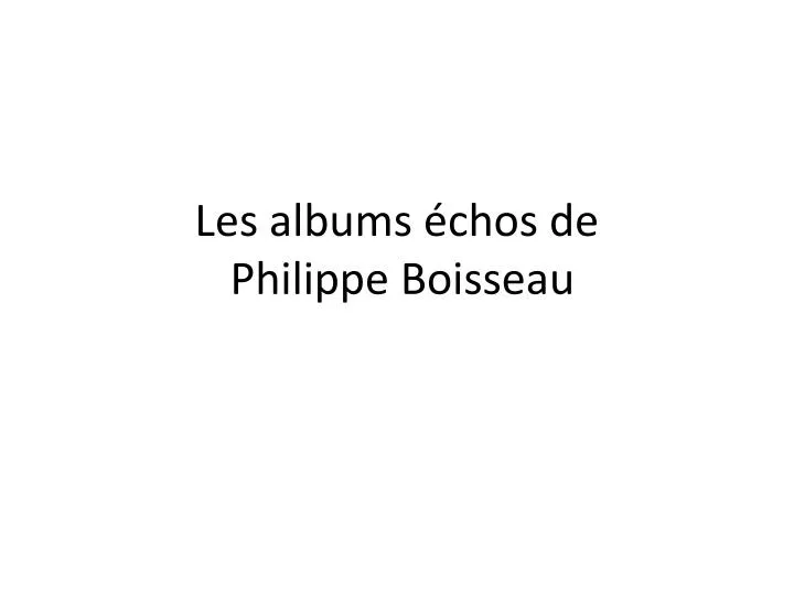 les albums chos de p hilippe boisseau