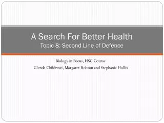 A Search For Better Health Topic 8 : Second Line of Defence