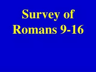 Survey of Romans 9-16