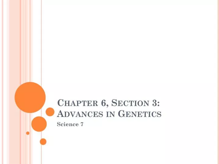 chapter 6 section 3 advances in genetics