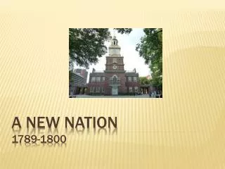 A New Nation 1789-1800