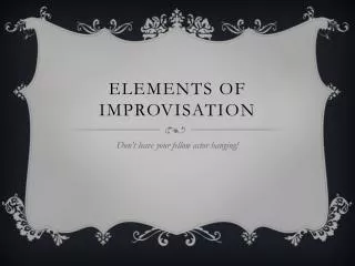 Elements of Improvisation