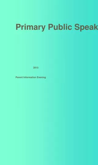 Primary Public Speaking 2013 Parent Information Evening