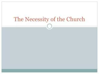 The Necessity of the Church