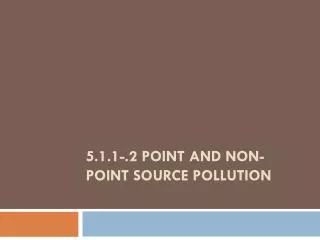 5 1 1 2 point and non point source pollution