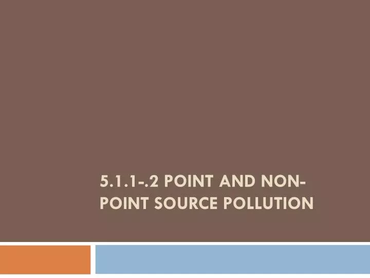 5 1 1 2 point and non point source pollution