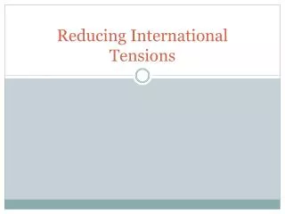 Reducing International Tensions