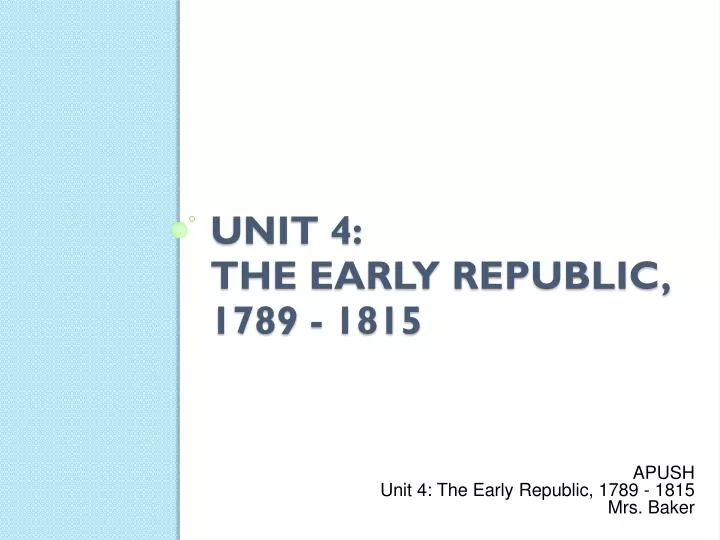 unit 4 the early republic 1789 1815