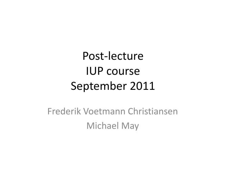 post lecture iup course september 2011