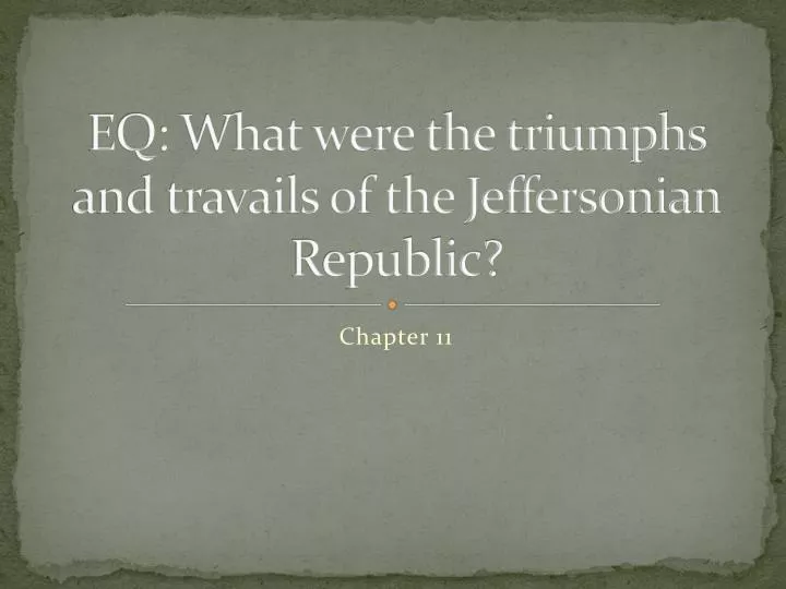 eq what were the triumphs and travails of the jeffersonian republic