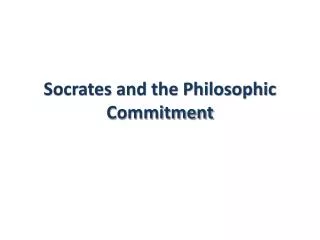 Socrates and the Philosophic Commitment