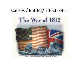 Causes / Battles/ Effects of …