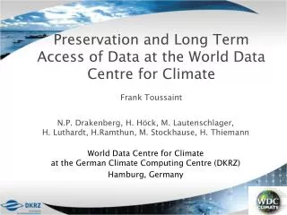Preservation and Long Term Access of Data at the World Data Centre for Climate Frank Toussaint
