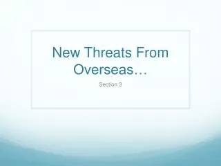 New Threats From Overseas…