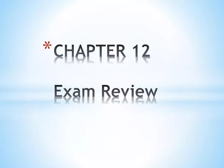 chapter 12 exam review