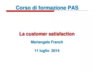 La customer satisfaction Mariangela Franch 11 luglio 2014