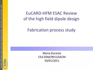 EuCARD -HFM ESAC Review of the high field dipole design Fabrication process study