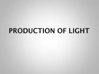 Production of Light