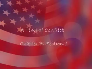 A Time of Conflict Chapter 7, Section 1