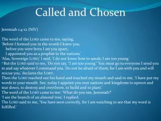 Jeremiah 1:4-12 (NIV) The word of the Lord came to me, saying,