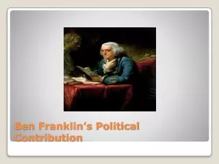 Ben Franklin’s Political Contribution