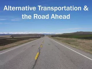 Alternative Transportation &amp; the Road Ahead