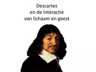 Descartes en de interactie van lichaam en geest