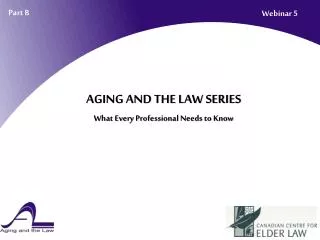 AGING AND THE LAW SERIES What Every Professional Needs to Know