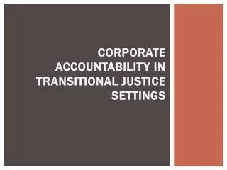 Corporate Accountability in Transitional Justice Settings