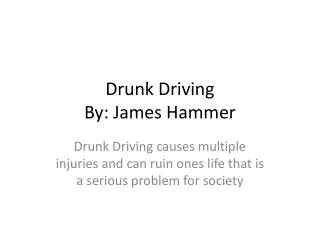 Drunk Driving By: James Hammer