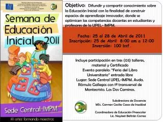 Fecha : 25 al 28 de Abril de 2011 Inscripción: 25 de Abril 8:00 am a 12:00