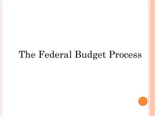 The Federal Budget Process