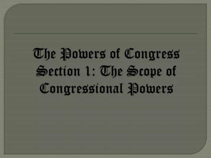 the powers of congress section 1 the scope of congressional powers