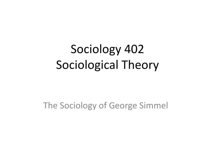 sociology 402 sociological theory