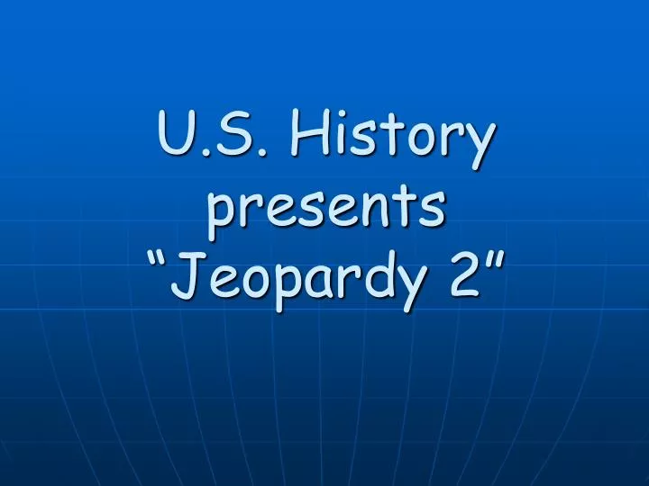u s history presents jeopardy 2