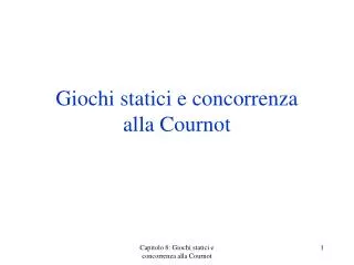 giochi statici e concorrenza alla cournot