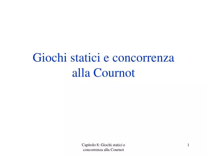 giochi statici e concorrenza alla cournot