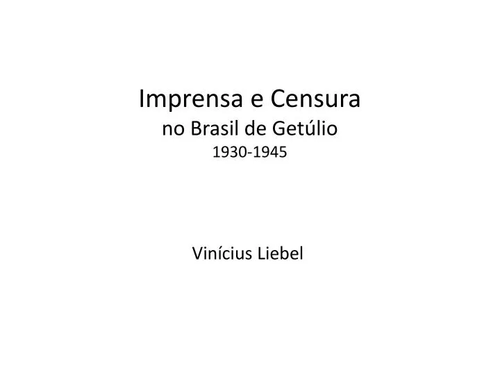 imprensa e censura no brasil de get lio 1930 1945